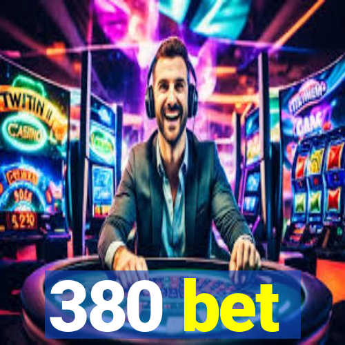 380 bet